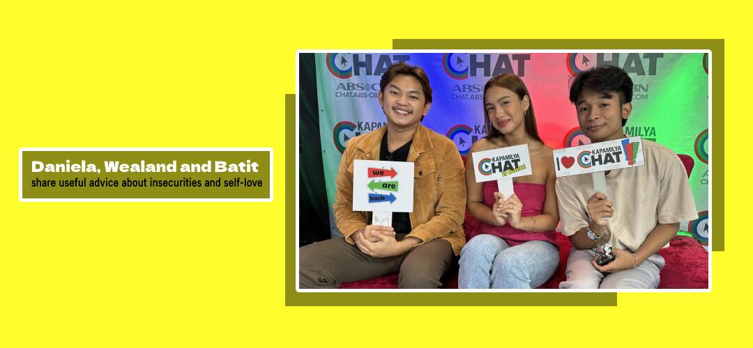 Daniela, Wealand and Batit share useful advice about insecurities and self-love 