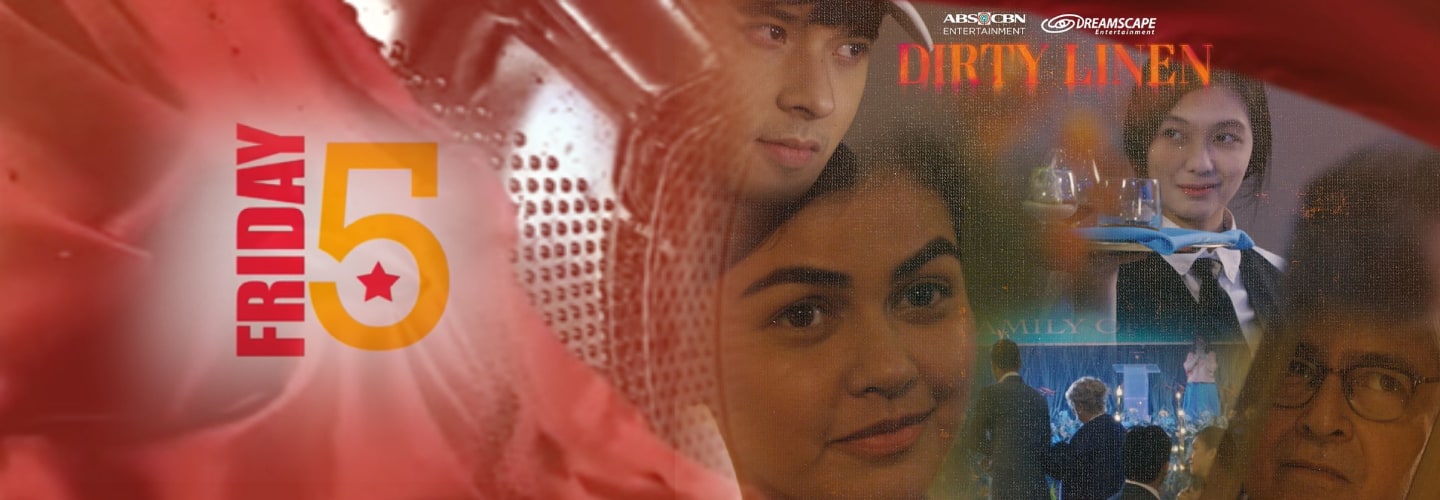 Friday 5 Dirty Linen trending pilot ABSCBN Entertainment