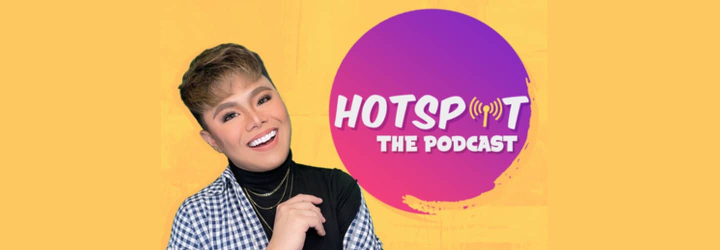 ABS-CBN Entertainment’s Hotspot now streaming as podcast 