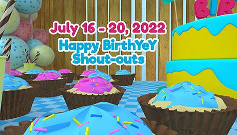 July 16 - 20, 2022 | Happy BirthYeY Shout-out Image Thumbnail
