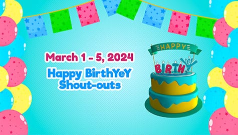 March 1 - 5, 2024 | Happy BirthYeY Shout-out Image Thumbnail